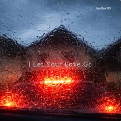 Lastbar90 - I Let Your Love Go