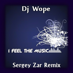 Pochette Dj Wope - I Feel The Music (Sergey Zar Remix)