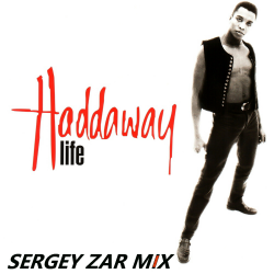 Pochette Haddaway - Life (Sergey Zar Mix)