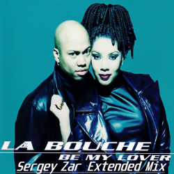Pochette La Bouche - Be My Lover (Sergey Zar Extended Mix)