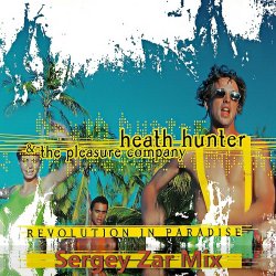 Pochette Heath Hunter & The Pleasure Company - Revolution In Paradise (Sergey Zar Mix)
