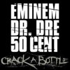 Pochette Eminem Feat. Dr. Dre & 50 Cent - Crack A Bottle Eminem Feat. Dr. Dre & 50 Cent - Crack A Bottle