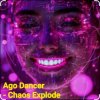 Pochette Ago Dancer - Сhaos Explode Ago Dancer - Сhaos Explode