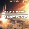 DJ X-Tromic - Rocket Flight (Radio Mix)
