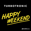 Turbotronic - Happy Weekend