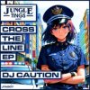 Pochette Dj Caution - Cross The Line (Brockout remix) Dj Caution - Cross The Line (Brockout remix)