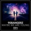 Pochette 90bangerz - Maybe We Are Young 90bangerz - Maybe We Are Young