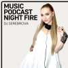 Dj Serebrova - Music Podcast Night Fire #4