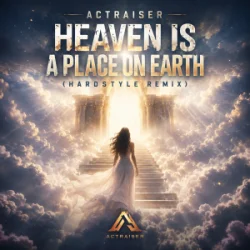 Pochette Actraiser - Heaven Is A Place On Earth (Hardstyle Remix)