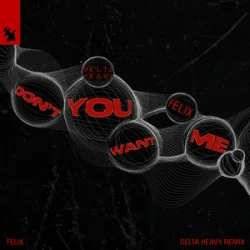 Pochette Felix - Don't You Want Me (Delta Heavy Remix)