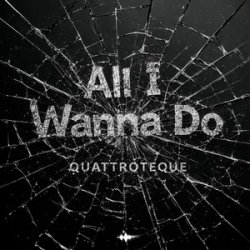 Pochette QUATTROTEQUE - All I Wanna Do