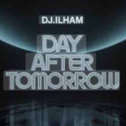 DJ.ILHAM - Day After Tomorrow