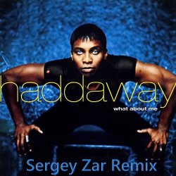 Pochette Haddaway - What About Me (Sergey Zar Extended Remix)