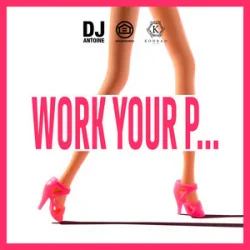 Pochette DJ Antoine - Work Your P...