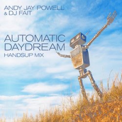 Pochette Andy Jay Powell & DJ Fait - Automatic Daydream (Andy Jay Power Mix)