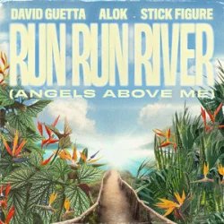 Pochette David Guetta & Alok & Stick Figure - Run Run River (Angels Above Me)