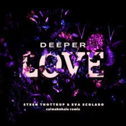 Pochette Steen Thottrup & Eva Scolaro - Deeper Love (Calmabohain Remix)