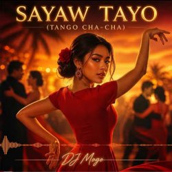 Pochette DJ MOGO. - Sayaw Tayo (Tango Cha-Cha)