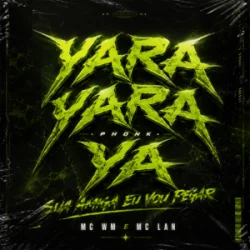 Pochette MC WM & MC Lan - Sua Amiga Eu Vou Pegar - Slowed (feat. DJ Will o Cria - Yara Yara Ya Phonk)
