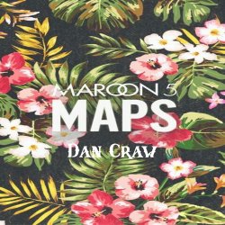 Pochette Dan Craw - Maroon 5 VS Nervo – Maps (Dan Craw Mash-Up)