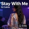 Dj Calma - Stay With Me