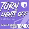 KATO feat. Jon - Turn the lights off (DJ Alex Storm & Level Remix)