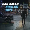 Pochette Dan Balan - Hold on Love Dan Balan - Hold on Love