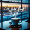 Pochette DJ FORTUNA - One-way flight to you… DJ FORTUNA - One-way flight to you…