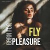 Pochette Fly - Born For Pleasure (Radio Edit) Fly - Born For Pleasure (Radio Edit)