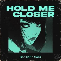 Pochette JØA & Sary & NEBELIG - Hold Me Closer