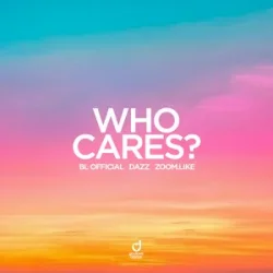 Pochette BL Official & DAZZ & Zoom.Like - Who Cares?