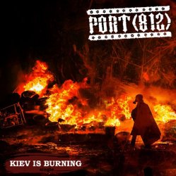 Pochette Порт(812) - Kiev Is Burning