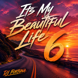 DJ FORTUNA - Its My Beautiful Life 6