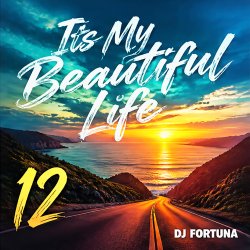 DJ FORTUNA - Its My Beautiful Life 12