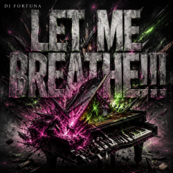 Pochette DJ FORTUNA - Let Me BREATHE!!!