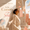 Pochette LORA NOIR - “In the Corners of My Soul”/«В уголках моей души» LORA NOIR - “In the Corners of My Soul”/«В уголках моей души»