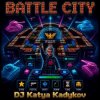 Pochette DJ Katya Kadykov - Battle-City (eng_edit) DJ Katya Kadykov - Battle-City (eng_edit)