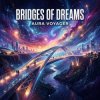 Pochette Vasilii CECEGOV & Atom - Bridges of Dreams Vasilii CECEGOV & Atom - Bridges of Dreams