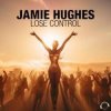 Pochette Jamie Hughes - Lose Control (Extended Mix) Jamie Hughes - Lose Control (Extended Mix)