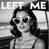 Pochette Dj Calma - Left Me Dj Calma - Left Me