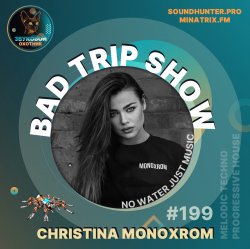 Christina Monoxrom - Bad Trip Show #199