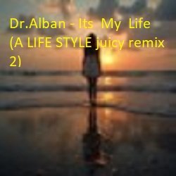 Pochette Dr.Alban - Its  My  Life (A LIFE STYLE juicy remix 3)