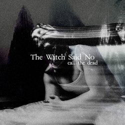Pochette The Witch Said No - Call the Dead