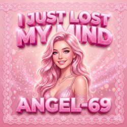 Pochette Angel-69 - I Just Lost My Mind