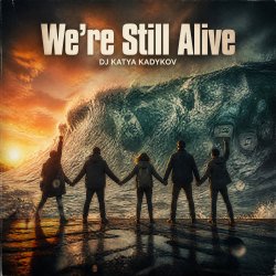Pochette DJ Katya Kadykov - We’re Still Alive