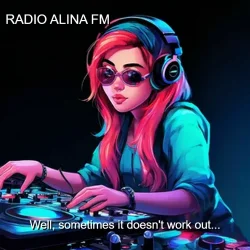 Pochette Алина Даниленко - RADIO ALINA FM_Well, sometimes it doesn't work out...