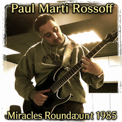 Pochette Paul Marti Rossoff - Miracles Roundabout 1985. Studio version 1997. Restored & remastered 2026