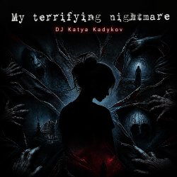 Pochette DJ Katya Kadykov - My terrible Nightmare
