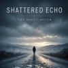 Shattered Echo - The Quiet After