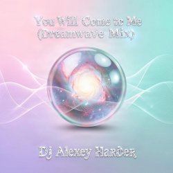Pochette Dj Alexey Harder - You Will Come to Me (Dreamwave Mix)